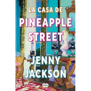 La Casa de Pineapple Street / Pineapple Street -- Jenny Jackson